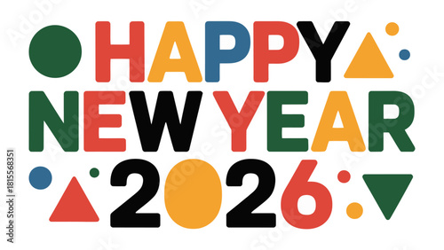 Happy New Year 2026: A vibrant and colorful design spells out Happy New Year 2026, using bold typography and playful geometric shapes.