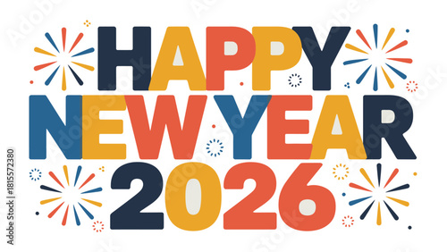 New Year Celebration in 2026: An illustrated message of colorful celebration for the upcoming year of 2026 with lively fireworks displays. 