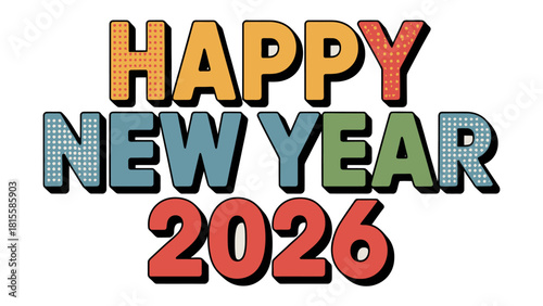 Colorful New Year 2026: An eye-catching graphic spells out Happy New Year 2026 with vibrant colors, perfect for celebrations and greetings.