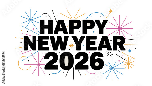 New Year's Celebration in 2026: A vibrant and colorful burst of fireworks illuminates the night sky, heralding the arrival of a New Year, with the hopeful message HAPPY NEW YEAR 2026 boldly displayed.