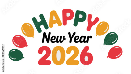New Year 2026 Celebration: A vibrant and colorful design spells out Happy New Year 2026, complemented by cheerful balloons, heralding a joyous start to the upcoming year. 