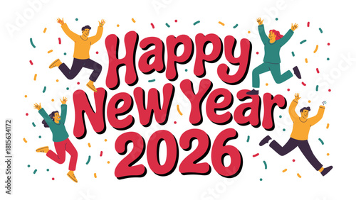 Joyful New Year Celebration: A vibrant and colorful depiction of a New Year's celebration with energetic figures leaping with joy, confetti showering down, and the bold message Happy New Year 2026.