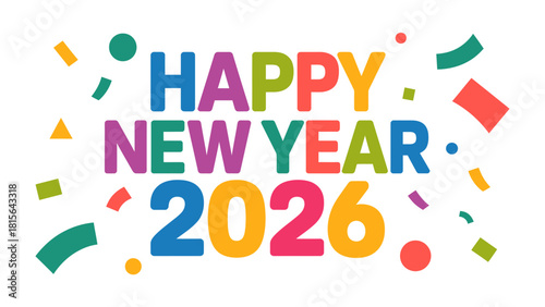 Happy New Year 2026: A vibrant and colorful design, perfect for sending warm wishes, the image is festooned with colorful confetti, this graphic is a symbol of new beginnings and joyous celebration. 