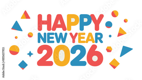 Celebrating 2026: A vibrant and colorful design wishing Happy New Year 2026, with playful shapes, celebrating the upcoming year with joy and anticipation.