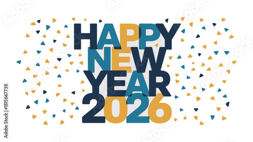 New Year Celebration 2026: A vibrant and modern design proclaims Happy New Year 2026 against a backdrop of colorful confetti, embodying the spirit of celebration and looking forward. 