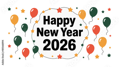 Happy New Year 2026: A vibrant and colorful design wishing viewers a Happy New Year, with festive balloons and stars that are filled with celebration.
