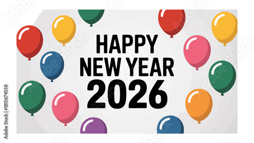 Festive New Year 2026: The New Year's greetings in this illustration conveys a message of joy and celebration. Balloons of various colors adorn the periphery of the textual inscription.