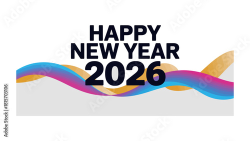 Happy New Year 2026 Celebration: A vibrant and modern design proclaims 'Happy New Year 2026,' accompanied by dynamic, colorful wave elements.