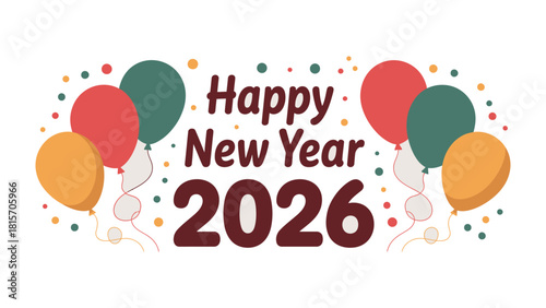 Festive Celebration: Capturing the celebratory essence of Happy New Year 2026, showcasing vibrant balloons and cheerful confetti, perfect for welcoming the new year.