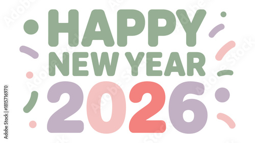 Cheerful New Year: Happy New Year 2026 written with vibrant pastel colors, exuding the spirit of fresh beginnings and joyous anticipation.