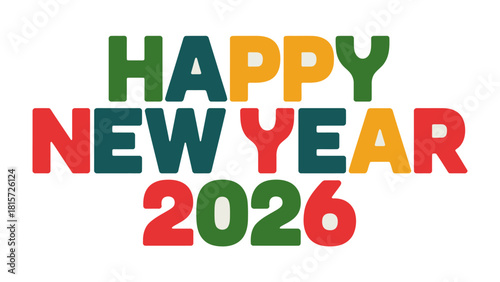 Happy New Year 2026: A colorful design that greets the fresh start of a new year, it’s a vibrant invitation to embrace new beginnings and the promise of a year filled with possibilities.