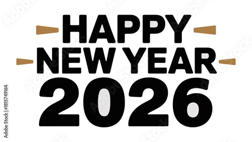Happy New Year 2026: A visual expression wishing a joyous and prosperous new year, boldly declaring Happy New Year 2026 with optimism and anticipation for the year ahead.