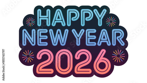 New Year 2026 Celebration: A vibrant, colorful sign spells out Happy New Year 2026, promising a fresh start, filled with joyful festivities and hopes for a brighter future.