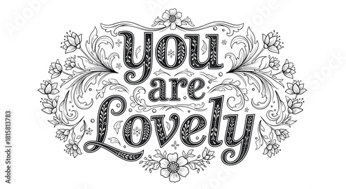 Intricate black and white You are Lovely lettering with elaborate floral flourishes perfect for a coloring book page design.