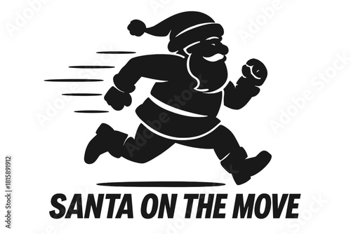 Santa's Swift Sprint. Silhouette of Santa Claus running, capturing a sense of speed and fitness. The phrase 'SANTA ON THE MOVE' appears in bold letters, emphasizing. Vector illustration