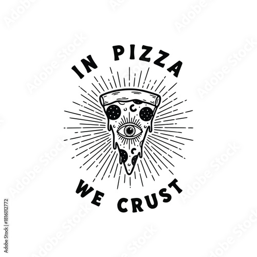 In pizza we crust funky design for pizza lovers