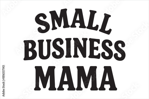 A black and white graphic displaying the text small business mama