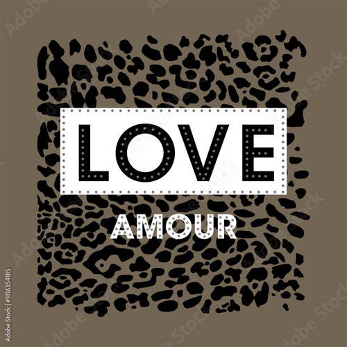 Bold “LOVE” and “AMOUR” typography over a stylish leopard print background. Modern fashion-inspired graphic perfect for apparel design, trendy posters, stickers, and chic decorative artwork.
