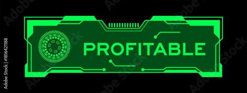 Green color of futuristic hud banner that have word profitable on user interface screen on black background