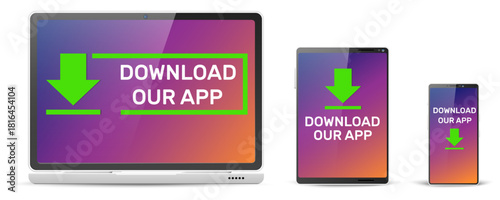 Realistic laptop, tablet and smartphone with text on screen download our app. Electronic touchscreen. Application loading. Computer monitor. Phone interface. Vector device mockups set