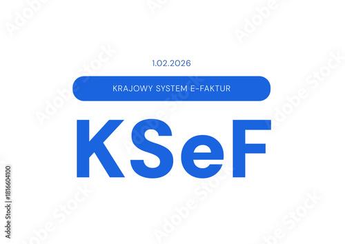 KSeF czyli Krajowy Rejestr Faktur w Polsce z datą wprowadzenia 01.02.2026, Krajowy System e-Faktur,  KSeF (grafika artystyczna)