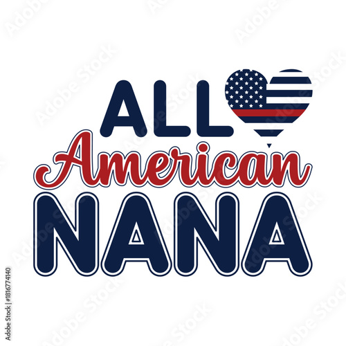 All American Nana Patriotic Vector Design Red White Blue Heart Graphic For Proud Grandma T Shirt Print Art