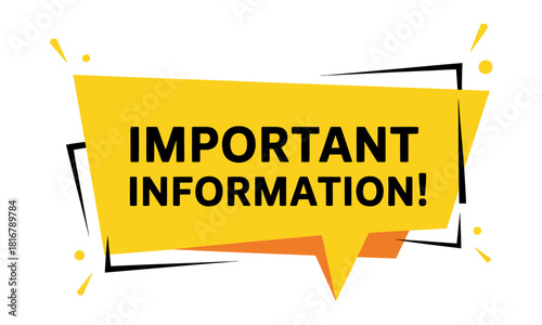 Important information banner graphic, a yellow speech bubble with bold text and exclamation mark, modern vector for vital alert