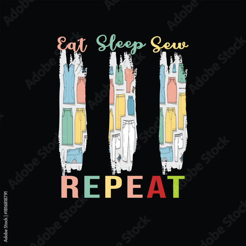 Eat Sleep Sew Repeat T-shirt Design with Clothing Illustrations Art & Illustration