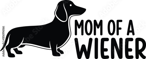 Mom Of A Wiener Vector Graphic Dachshund Silhouette Funny Saying Pet Owner Gift Idea Dog Lover T Shirt Design Template Illustration