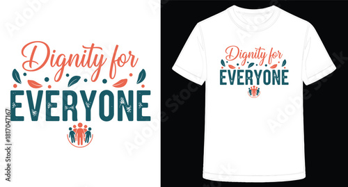 Dignity for Everyone Motivational TShirt Design Promoting Equality and Respect for All Individuals in a Diverse Community