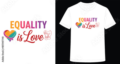 Equality is Love T Shirt Design Promoting Pride and Inclusion for Social Justice