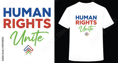 Human rights unite tshirt design showcasing global unity and advocacy for fundamental freedoms and equality for everyone