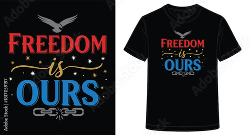 Freedom is Ours T shirt design with eagle stars chain and typography for print on demand