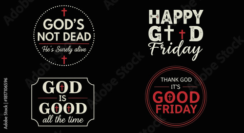 Four religious text designs with phrases like god is good, happy good friday, and god is not dead