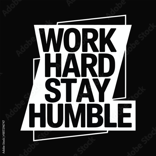 Work Hard Stay Humble Motivational Quote Poster Vector .