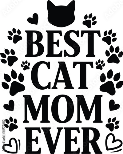 Best Cat Mom Ever Typography Illustration with Cat Paw Prints and Hearts Feline Graphic Element Vector Design