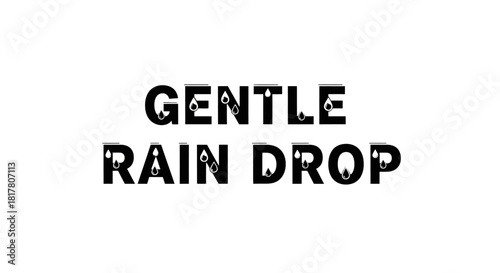 Conceptual art depicting the words gentle rain drop adorned with raindrop icons on a clean white