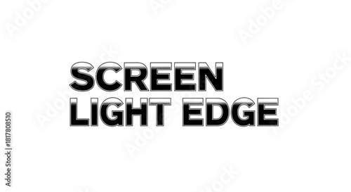 Textual design featuring the words 'SCREEN LIGHT EDGE' with a glossy effect design