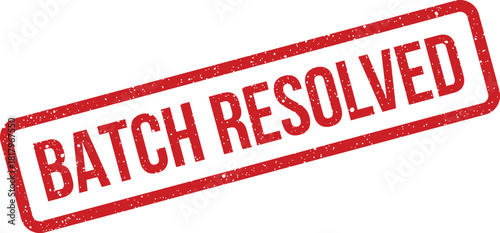 A textured red rectangular stamp featuring the clear text BATCH RESOLVED for problem closure indication