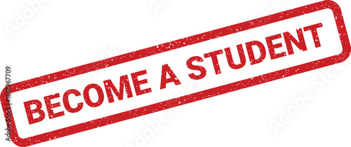 Classic distressed stamp encouraging individuals to become a student for educational pursuits and learning