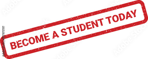 Official looking stamp encouraging immediate student enrollment with the specific call to action Become a Student Today