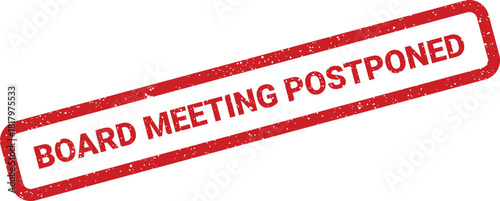 Red rectangular distressed rubber stamp displaying Board Meeting Postponed text for important corporate announcements