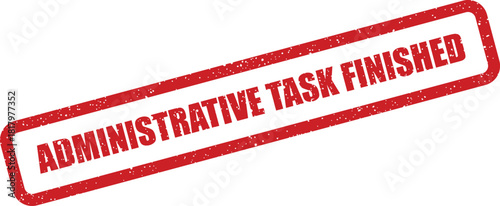 This vector graphic features a grunge style rubber stamp indicating an important administrative task is finished
