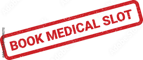Distressed rectangular rubber stamp indicating book medical slot for healthcare appointment scheduling