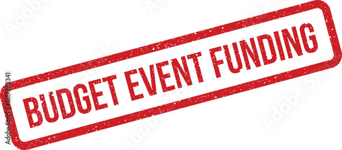 Distressed red rectangular stamp displaying BUDGET EVENT FUNDING for financial support and allocation purposes