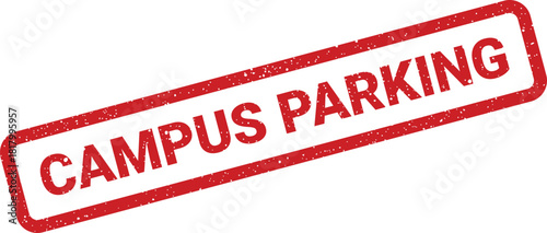 This vibrant red distressed rubber stamp clearly shows the CAMPUS PARKING sign on a clean white surface