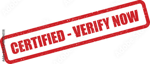 Urgent red grunge stamp with CERTIFIED VERIFY NOW text prompting immediate action and validation