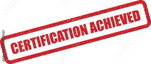 Vibrant red rubber stamp showcasing the phrase CERTIFICATION ACHIEVED boldly on a simple white background