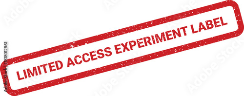 A distressed rectangular rubber stamp impression clearly indicating restricted entry for a scientific trial, perfect for conveying an experimental access message