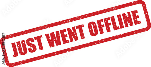 A grunge textured rubber stamp displays the phrase JUST WENT OFFLINE diagonally across its surface, communicating temporary or permanent unavailability